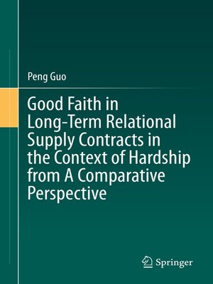 cover image of Good Faith in Long-Term Relational Supply Contracts in the Context of Hardship from a Comparative Perspective